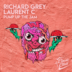 Richard Grey, Laurent C - Pump Up The Jam (Extended Mix) Classic Club