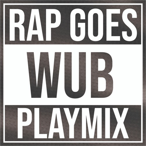 RAP GOES WUB