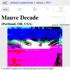 011 - Missed Connections w/ Mauve Decade