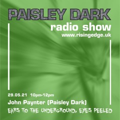 John Paynter - Paisley Dark Radio Show 30.05.21
