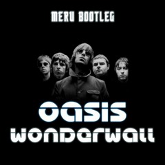 Oasis - Wonderwall (Meru Bootleg)
