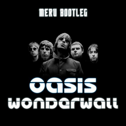 Oasis - Wonderwall (Meru Bootleg)