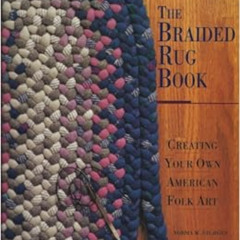 [Download] EBOOK 🖍️ The Braided Rug Book: Creating Your Own American Folk Art by Nor