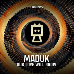 Maduk - Our Love Will Grow