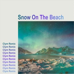 Snow On The Beach - Clym Remix