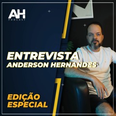 Ediçāo Especial - Entrevista Anderson Hernandes