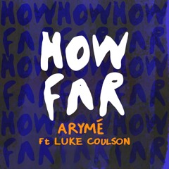 ARYMÉ Luke Coulson - How Far