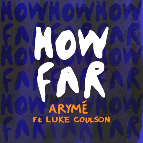 ARYMÉ Luke Coulson - How Far