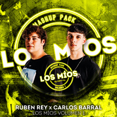LOS MIOS #1 by RUBÉN REY w/ CARLOS BARRAL - MASHUP PACK (+8 EDITS!!) - DESCARGA GRATIS!!