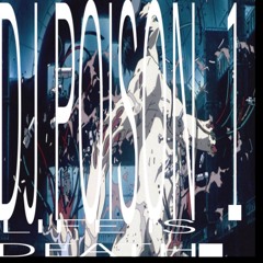 DJ POISON_1 - LIFE IS DEATH