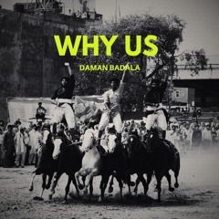 Why Us - Daman Badala