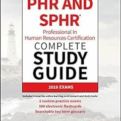 *) PHR and SPHR Professional in Human Resources Certification Complete Study Guide: 2018 Exams