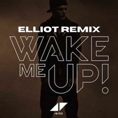 Avicii - Wake Me Up (ELLIOT Remix)(SILENCE BC OF COPYRIGHT ISSUES)