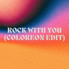 Rock With You (Coloreon Edit)