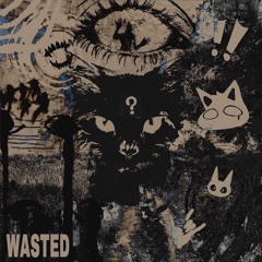 Wasted (OUT ON ALL PLATFORMS)
