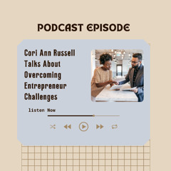 Cori Ann Russell Talks About Overcoming Entrepreneur Challenges