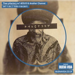 Thee pHactory w/dESUS & Another Channel - Radio Buena Vida 11.06.22