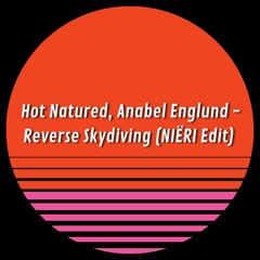 Hot Natured, Anabel Englund - Reverse Skydiving (NIËRI Edit) FREE DL