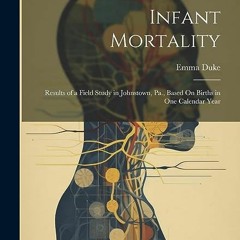 ⭐ READ EPUB Infant Mortality Full Online