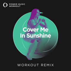 Cover Me in Sunshine (Workout Remix 128 BPM)