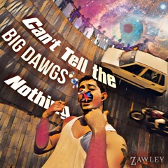 Can't Tell The Big Dawgs Nothing [FREE DOWNLOAD]