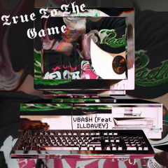 True To The Game (Feat. ILLDAVEY)