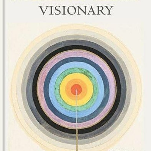 ACCESS EPUB 💌 Hilma af Klint: Visionary by  Kurt Almqvist,Louise Belfrage,Margaret A