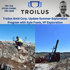 Kyle Frank VP Exploration Troilus Gold Update