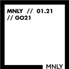 MNLY // 01.21 // GO21