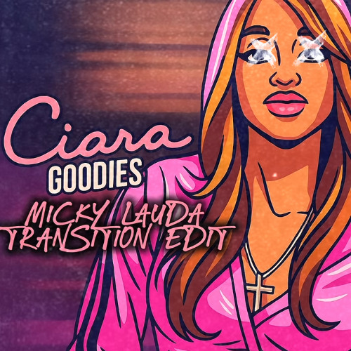 Goodies (Micky Lauda Transition Edit) 102-130 (FREE DOWNLOAD)