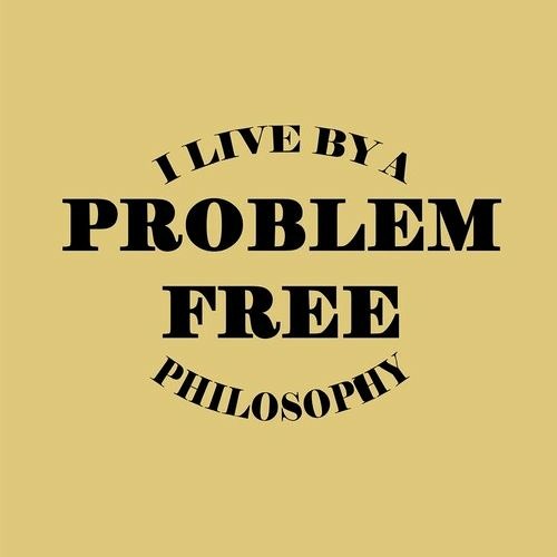 A Problem Free Philosophy