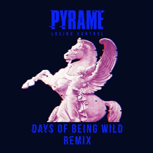 Losing Control - Days Of Being Wild Remix