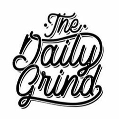 The Daily Grind