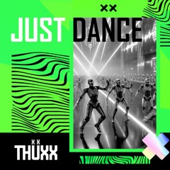Thüxx - Just Dance (UNR)