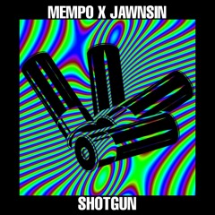 Mempo X Jawnsin - Shotgun
