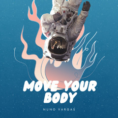 Move Your Body ( Original Mix )
