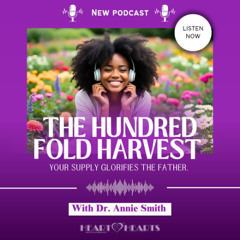 Podcast #3 | The HundredHold Harvest Pt 1 | Dr. Annie Smith