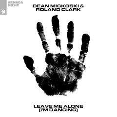 Dean Mickoski & Roland Clark - Leave Me Alone (I'm Dancing)