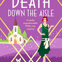 download EBOOK 📕 Death Down the Aisle: A totally unputdownable 1920s cozy mystery (A