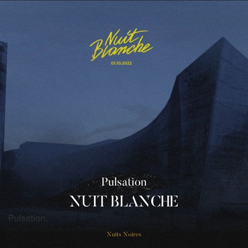 Nuit Blanche - Pulsation par Nuits Noires