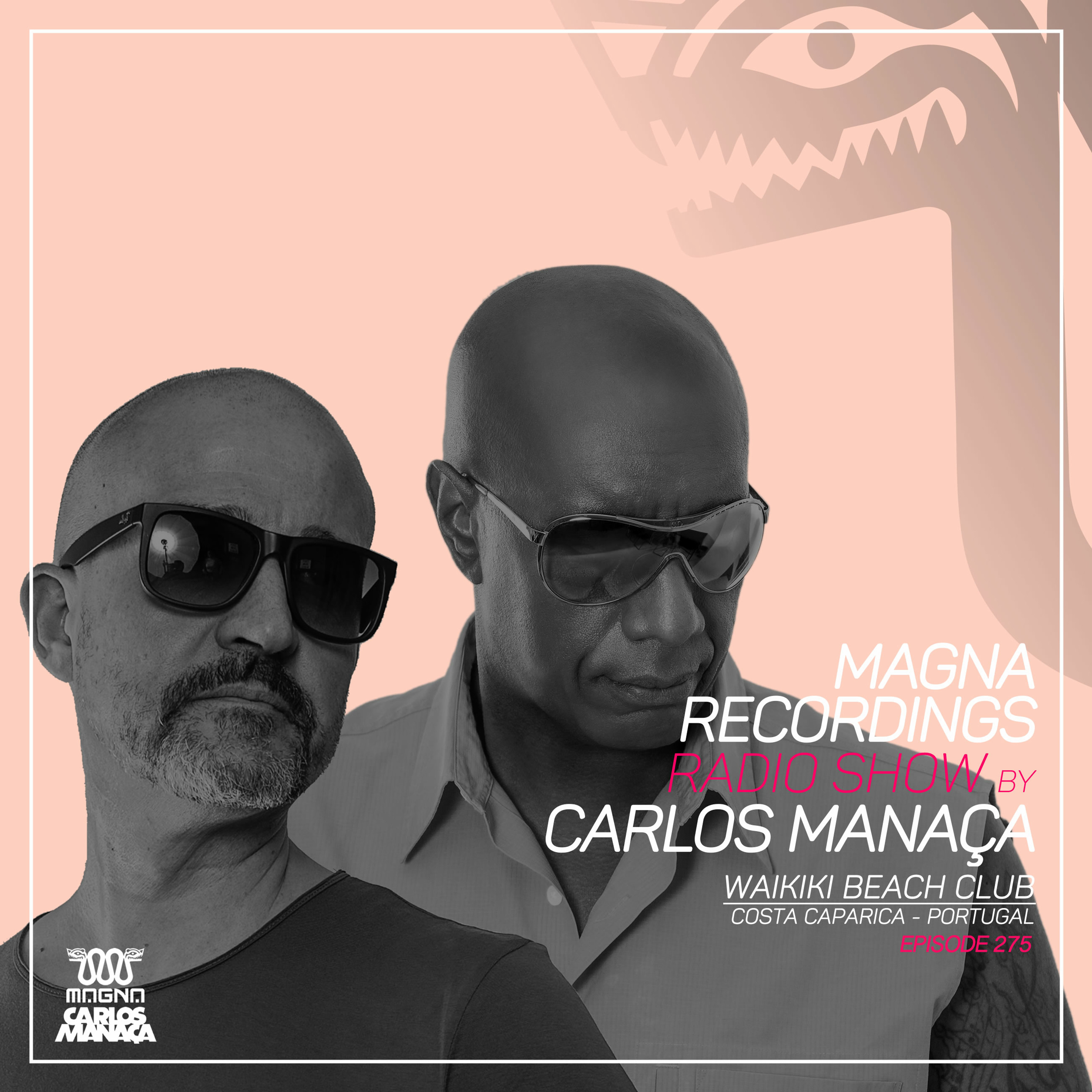 Magna Recordings Radio Show By Carlos Manaça 275 | Waikiki Beach Club [Costa Caparica] Portugal episode artwork
