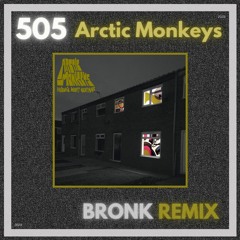 Arctic Monkeys - 505 (Bronk Remix)