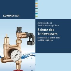 read Schutz des Trinkwassers: Kommentar zu DIN EN 1717 und DIN 1988-100 (Beuth Kommentar)