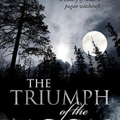 READ [PDF EBOOK EPUB KINDLE] The Triumph of the Moon: A History of Modern Pagan Witch