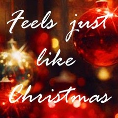 Feels Just Like Christmas