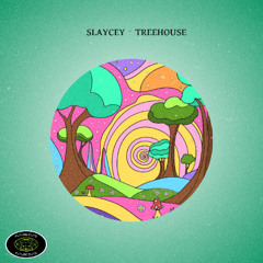 Slaycey - Treehouse