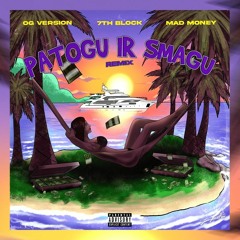 Mad Money, OG Version & 7th Block - Patogu ir Smagu (Remix)