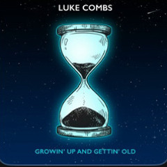 Luke Combs - Growin’ Up And Gettin’ Old