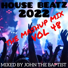 House Beatz 2022 The Mashup Mix Vol 48 Mixed By John The Baptist