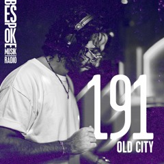 Bespoke Musik Radio 191 : Old City